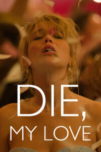 Die My Love (2025)Genre: Drama, Thriller
Cast: Jennifer Lawrence, Robert Pattinson, Sissy Spacek, Nick Nolte
Based on Ariana Harwicz’s acclaimed novel, this intense psychological drama follows a woman’s descent into obsession and despair, blending raw emotion with haunting realism.